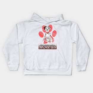 Life's Better With A Dalmatian! Especially for Dalmation Dog Lovers! Kids Hoodie